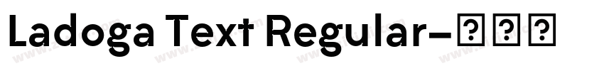 Ladoga Text Regular字体转换 Ladoga Text Regular字体转换